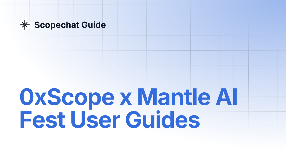 0xScope x Mantle AI Fest User Guides | Scopechat Guide